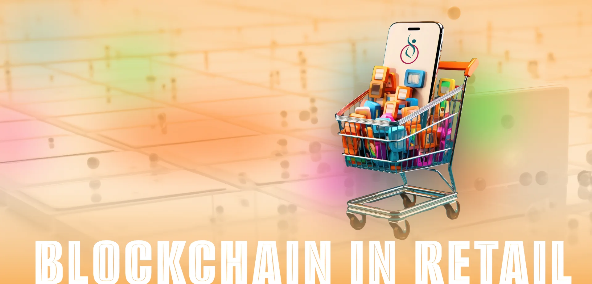Blockchain in Retail Blockchain in Retail